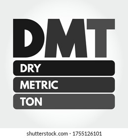 DMT - Dry Metric Ton acronym, business concept background