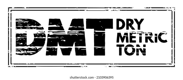 DMT - Dry Metric Ton-Akronym-Textstempel, Business-Concept-Hintergrund