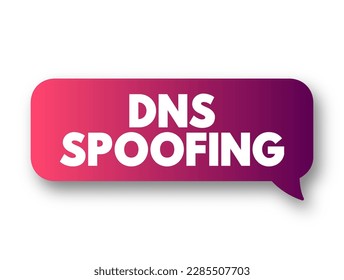 DNS Spoofing is the process of poisoning entries on a DNS server to redirect a targeted user to a malicious website, text concept background