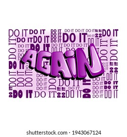 Do it again. Isolated vector inscription with unique letters with highlights on the background of the words. beautiful drawing for printing on plates, T-shirts, stickers, banners, bags.