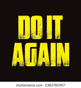 do it again text on yellow background.