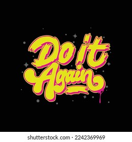 do it again.vector illustration.calligraphic font isolated on black background.decorative inscription.hand drawn letters.modern typography design for t shirt,banner,print,card,flyer,web,etc