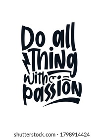 Do all thing with passion.Hand drawn typography design. Premium Vector.