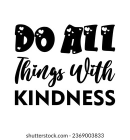 do all things with kindness black letter quote