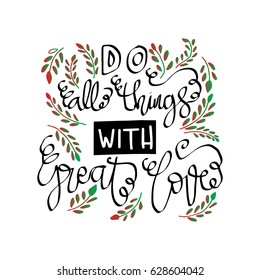 Do All Things With Kindness with floral doodle. Handwritten Inspirational motivational quote. Modern Calligraphy.