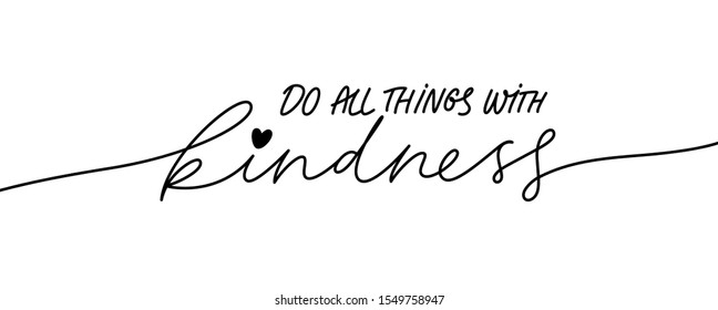 Do all things with kindness hand drawn vector calligraphy. Brush pen style modern lettering. Ink illustration isolated on white background. Positive quote for World Kindness Day and relationship. 