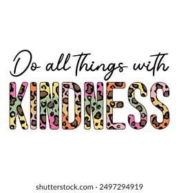 Do All Things With Kindness Sublimation Design Lover