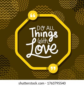 do all things with love design of Quote phrase text and positivity theme Vector illustration