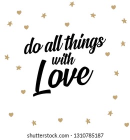 Do all things with love. Inspirational hand drawn quote. Motivation saying for cards, posters and t-shirt - Illustration