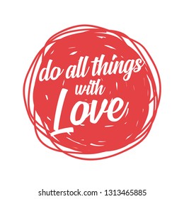 Do all things with love. Inspirational hand drawn quote. Motivation saying for cards, posters and t-shirt - Illustration