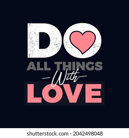 hacer todo con amor, frases modernas de tipografía con citas motivacionales. ilustración vectorial para camiseta impresa, tipografía, afiche y otros usos.
