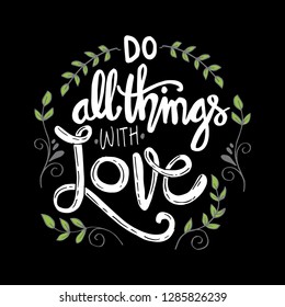 Do all things with love. Motivational quote.