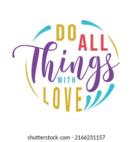 do all things with love, motivational keychain quote lettering vector