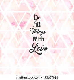 "Do All Things with Love " .Motivational Poster. Inspirational Quote Vector Illustration card.