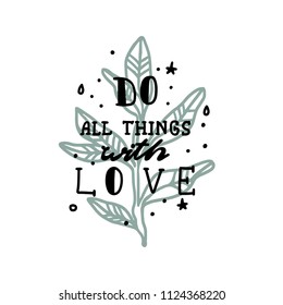 Do all things with love slogan. Tree branch. Typography graphic print, fashion drawing for t-shirts .Vector stickers,print, patches vintage