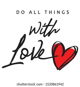 Do all things with love slogan print. Slogan print for textile & t-shirt vector.