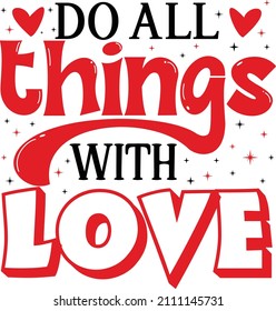 do all things with love  t shirt design 