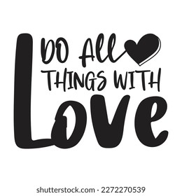 do all things with love, Text Banner, Vector, Black Silhouette