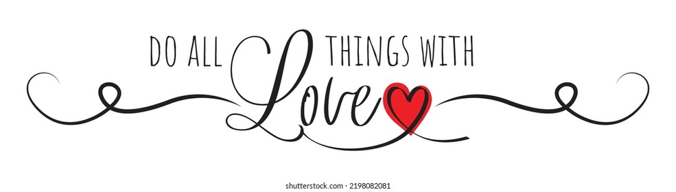 Do all things with love, vector. Motivational inspirational life quote. Positive thinking, affirmation. Wording design isolated on white background, lettering. Wall decals, wall art