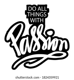 Do all things with passion. Quote typography.
