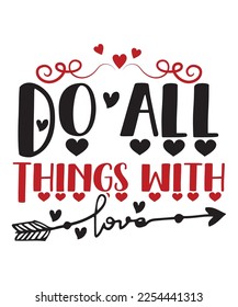 Do all things with T shirt, Print template, Valentine typography design for girls, boys, women, loves vibes, valentine gift, lover
