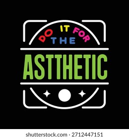 Do it for the astthetic text graphic typography