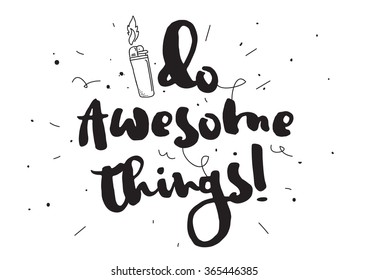 Do awesome things. Greeting card with calligraphy. Hand drawn design elements. Inspirational quote. Black and white.