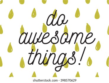 Do awesome things inscription. Greeting card with calligraphy. Hand drawn lettering design. Photo overlay. Typography for banner, poster or apparel design. Isolated vector element.