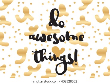 Do awesome things inspirational inscription. Greeting card with calligraphy. Hand drawn lettering design. Photo overlay. Typography for banner, poster or apparel design. Vector typography.