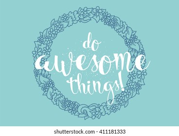 Do awesome things inspirational inscription. Vector quote.