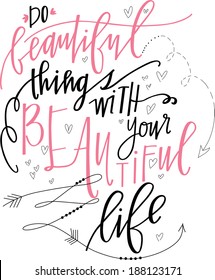 Do Beautiful Things With Your Beautiful Life