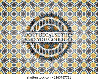 Do it Because they said you Couldn't arabic style emblem. Arabesque decoration.