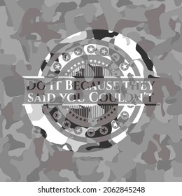 Do it Because they said you Couldn't grey camo emblem. Vector Illustration. 
