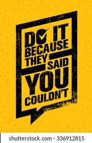 Do It Because They Said You Could Not. Inspiring Sport And Fitness Motivation Quote. Vector Typography Banner Design Concept 