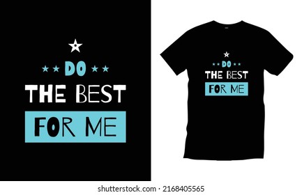 Do the best for me typography t shirt design modern typography quotes t shirt design vector