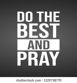 Do the best and pray. Motivation quote with modern background vector illustration