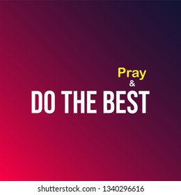 Do the best and pray. Motivation quote with modern background vector illustration