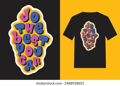 Do The Best You Can, colorful lettering vector typography with hand drawn style for concept and design of sticker, t-shirt, apparel, poster, card, printing, wallpaper