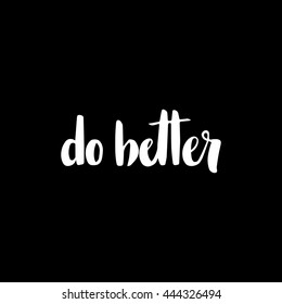 Do Better motivation poster. Made with ink.