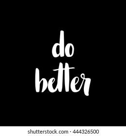 Do Better motivation poster. Made with ink.