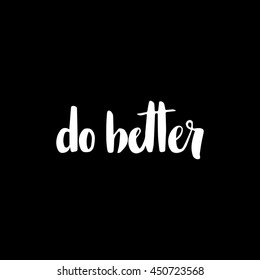 Do Better motivation poster. Made with ink.