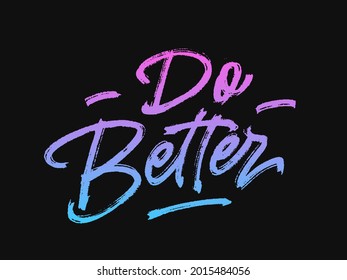 Do Better - raue Pinselstriche kalligrafieren Design. Für T-Shirts, Karten, Poster, Drucken