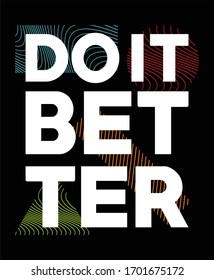 Do it better stylish typography t shirt and poster design vector for print.