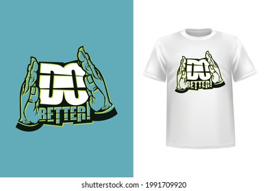 Do better t shirt design here