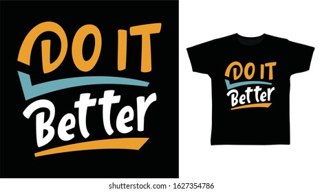 Do it better typography design vector illustration ready for print on tee, poster and other uses.