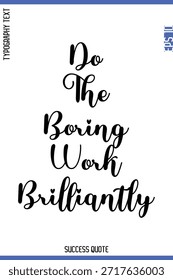 Machen Sie die langweilige Arbeit brillant - Erfolg Zitat Cursive Lettering Typografie Vektor