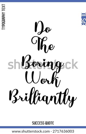 Do The Boring Work Brilliantly  -Success Quote Cursive Lettering Typography  Vector