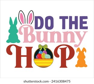 Do The Bunny Hop T-shirt, Happy Easter T-shirt, Easter Saying,Spring SVG,Bunny and spring T-shirt, Easter Quotes svg,Easter shirt, Easter Funny Quotes, Cut File for Cricut svg