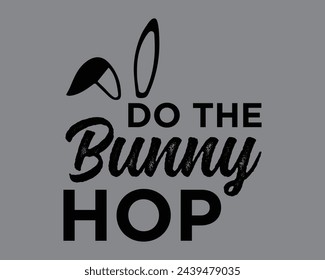 Do The Bunny Hop  Typography T shirt design,happy easter day t-shirt design,Colorful Bunny t shirt,Easter Cut Files,Easter Bunny Design