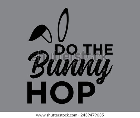 Do The Bunny Hop  Typography T shirt design,happy easter day t-shirt design,Colorful Bunny t shirt,Easter Cut Files,Easter Bunny Design